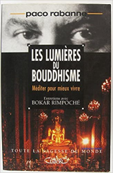 Les lumières du bouddhisme: Méditer pour mieux vivre, entretiens avec Bokar Rimpoché